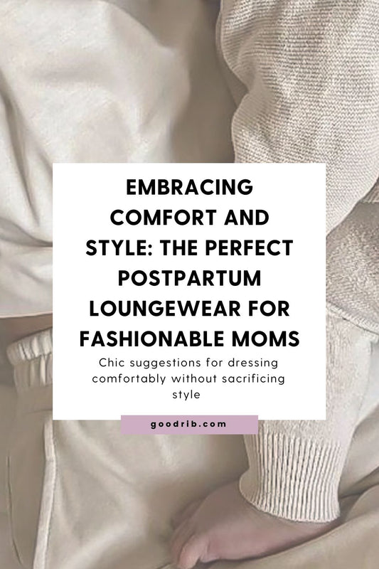 Embracing Comfort and Style: The Perfect Postpartum Loungewear for Fashionable Moms