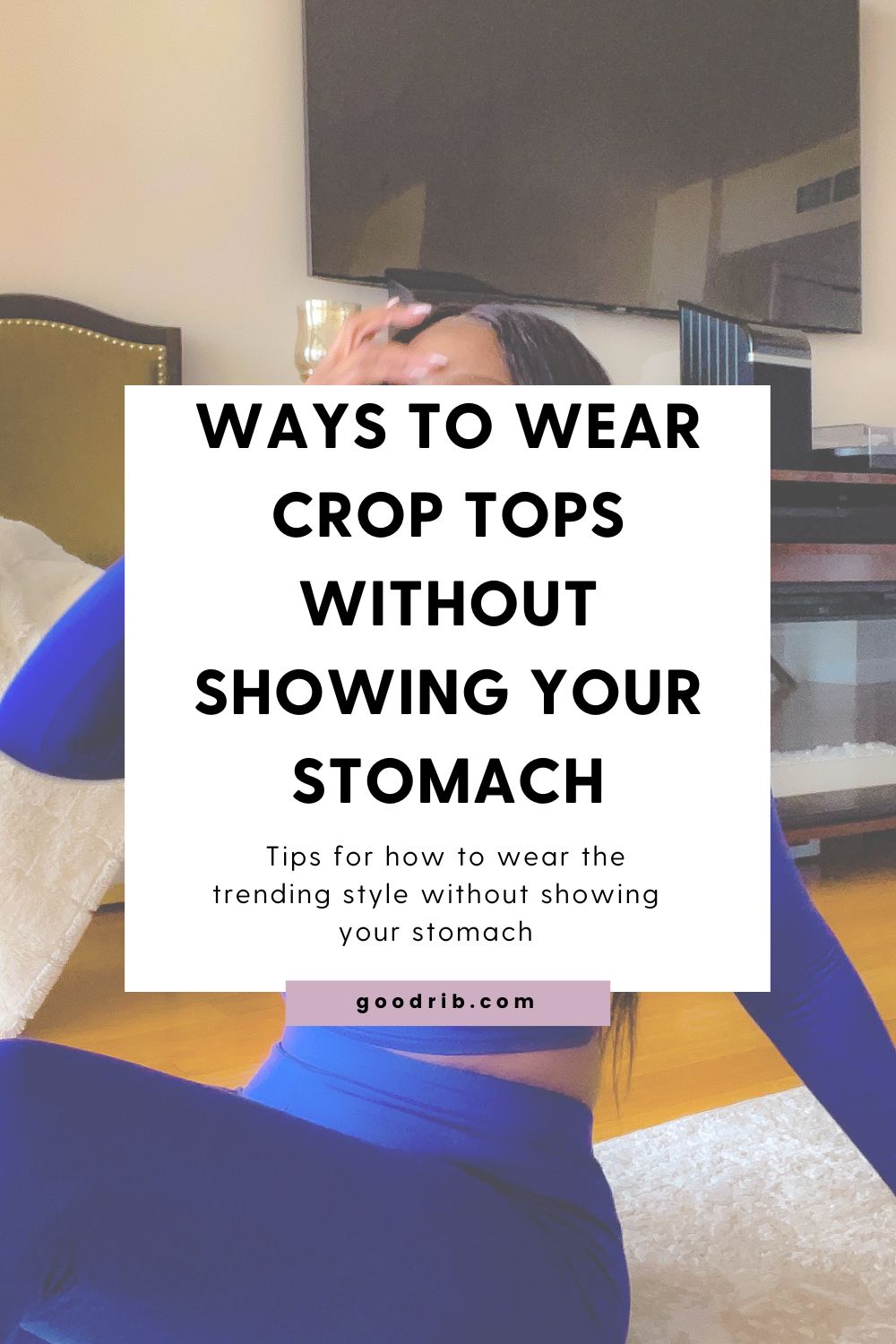 Ways to Wear Crop Tops Without Showing Your Stomach